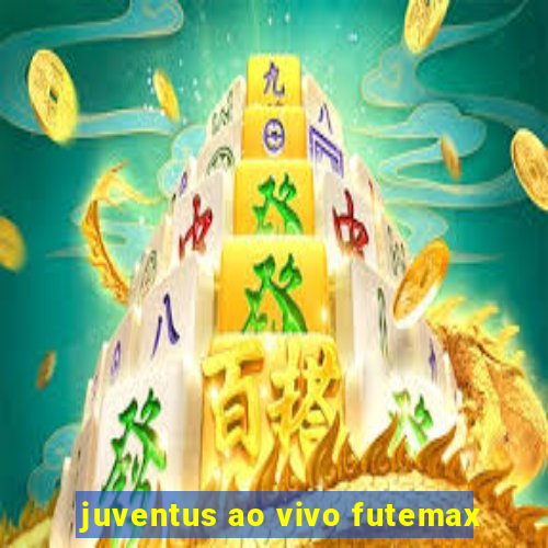 juventus ao vivo futemax